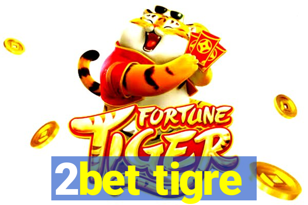 2bet tigre