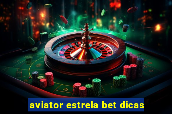 aviator estrela bet dicas