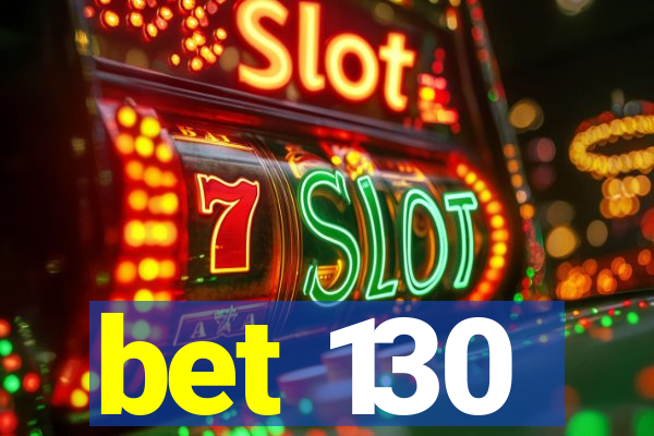 bet 130