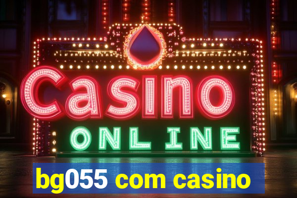 bg055 com casino