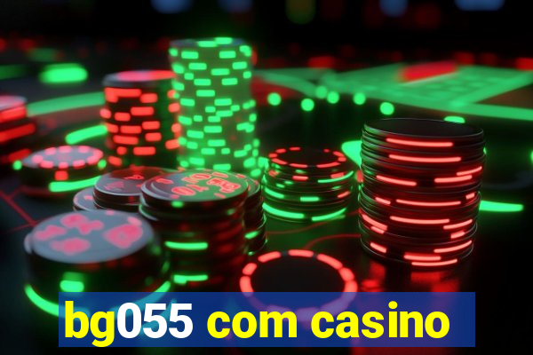 bg055 com casino