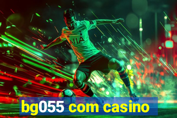 bg055 com casino