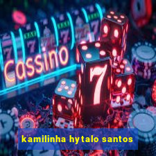 kamilinha hytalo santos