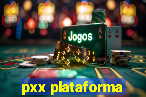 pxx plataforma