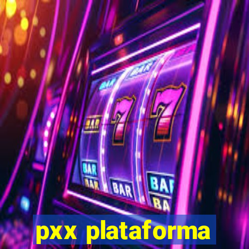 pxx plataforma