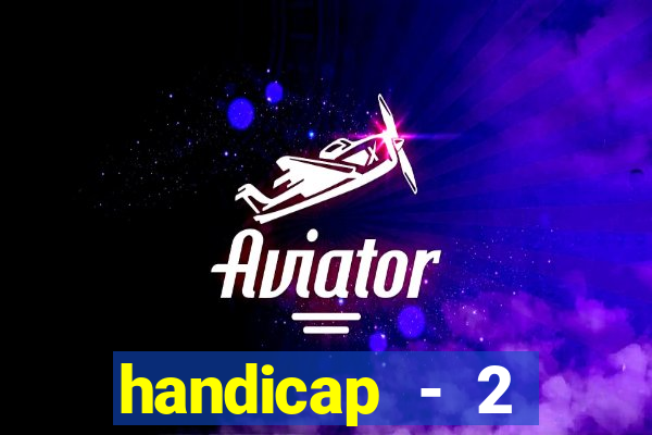 handicap - 2 resultado final