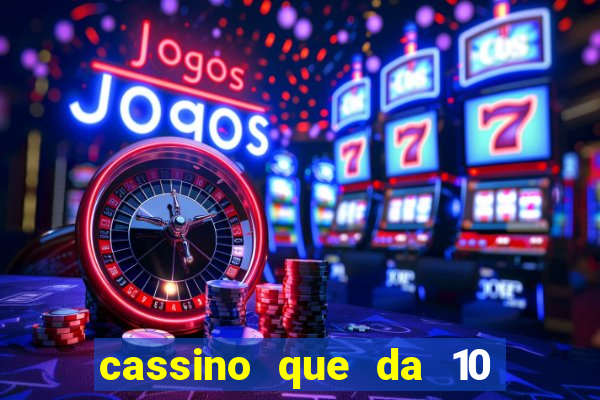 cassino que da 10 reais no cadastro