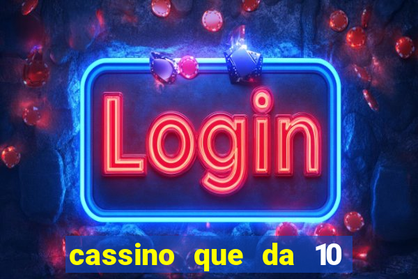 cassino que da 10 reais no cadastro