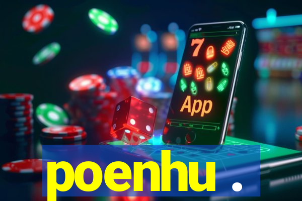 poenhu .