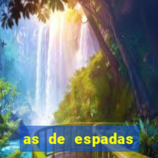 as de espadas tarot conselho