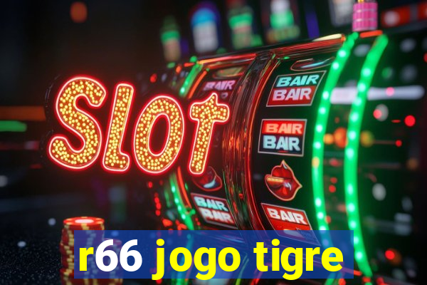 r66 jogo tigre