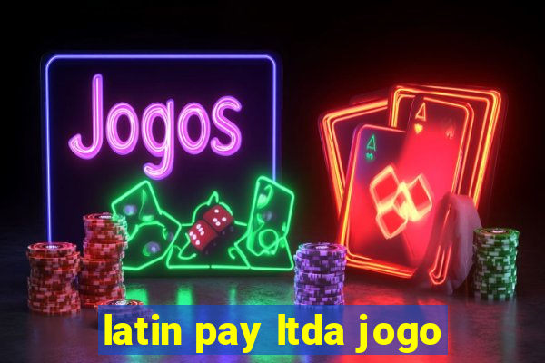 latin pay ltda jogo