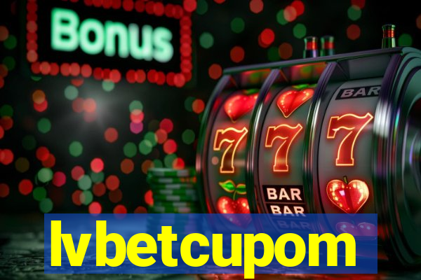 lvbetcupom