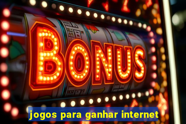 jogos para ganhar internet