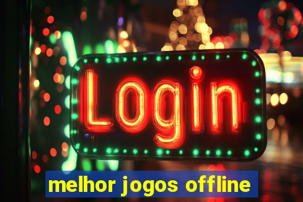 melhor jogos offline