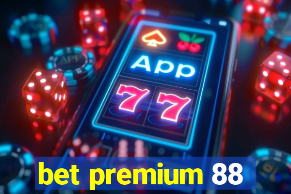 bet premium 88