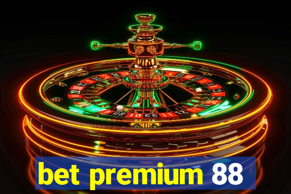 bet premium 88