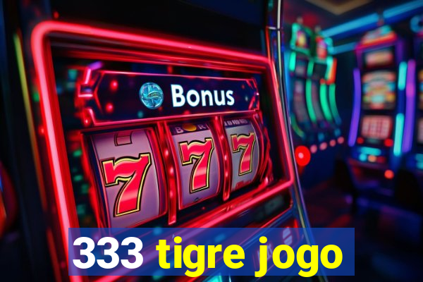 333 tigre jogo