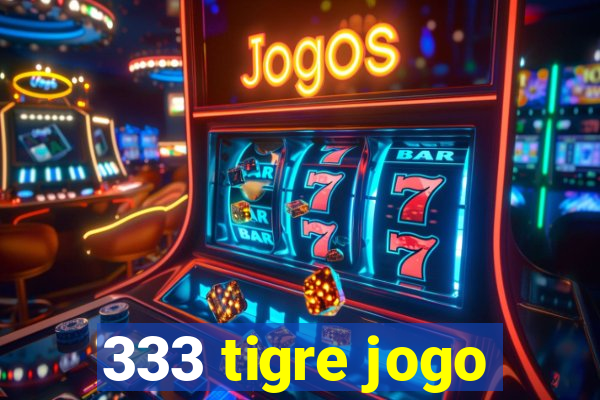 333 tigre jogo