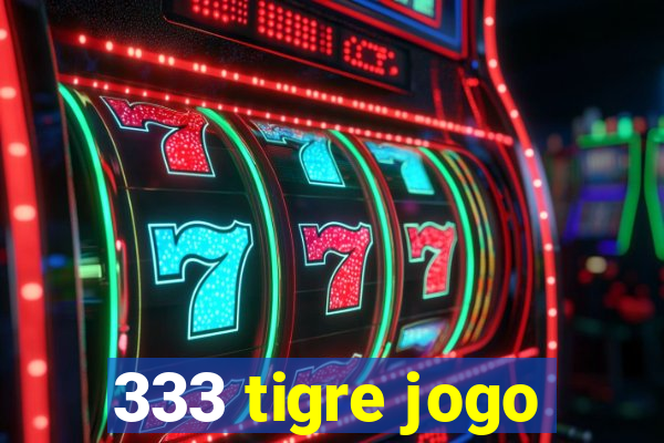 333 tigre jogo