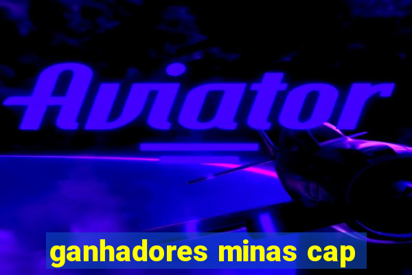 ganhadores minas cap