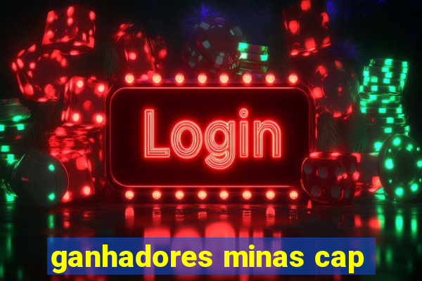 ganhadores minas cap