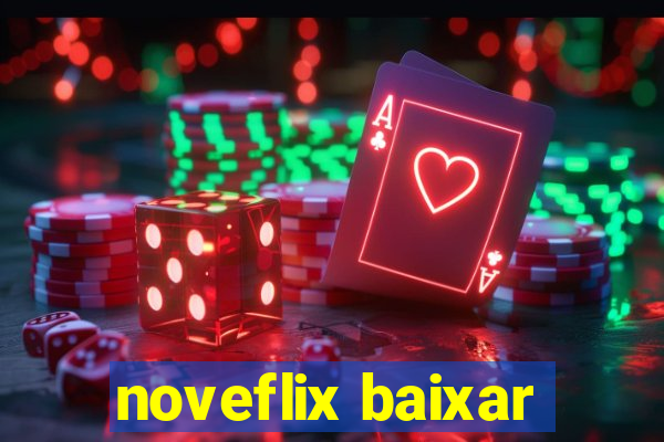 noveflix baixar