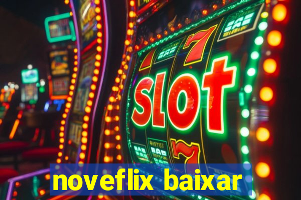 noveflix baixar