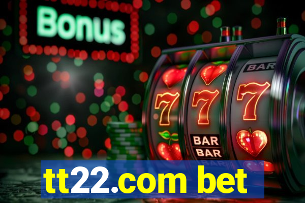 tt22.com bet