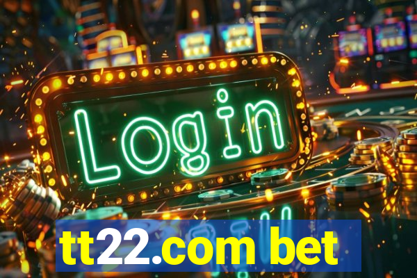 tt22.com bet