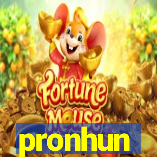 pronhun