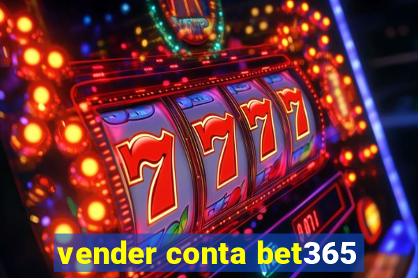 vender conta bet365