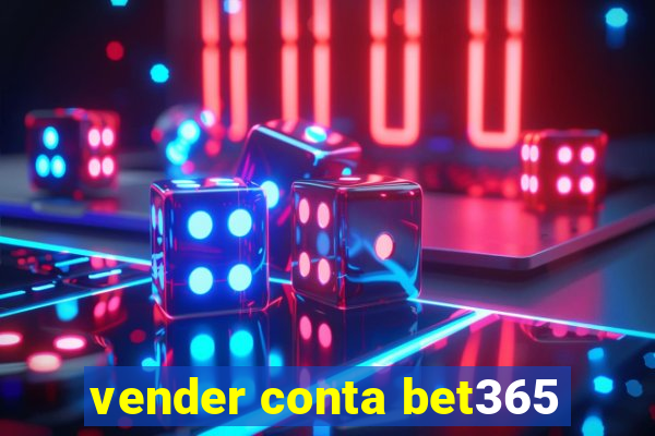 vender conta bet365