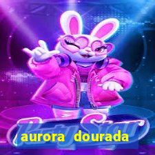 aurora dourada retorno pdf