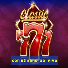 corinthians ao vivo multi multicanal