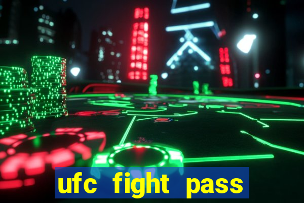 ufc fight pass onde assistir