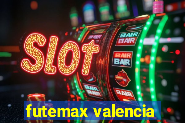 futemax valencia