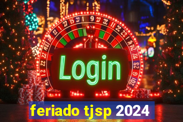 feriado tjsp 2024