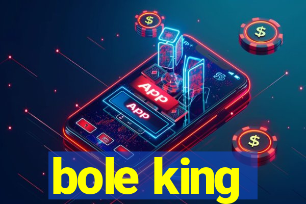 bole king