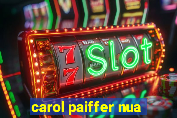 carol paiffer nua