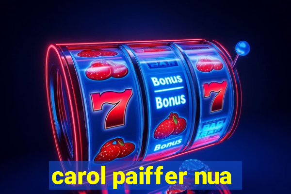 carol paiffer nua