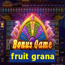 fruit grana