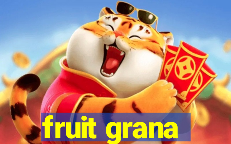 fruit grana