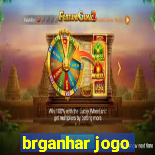 brganhar jogo