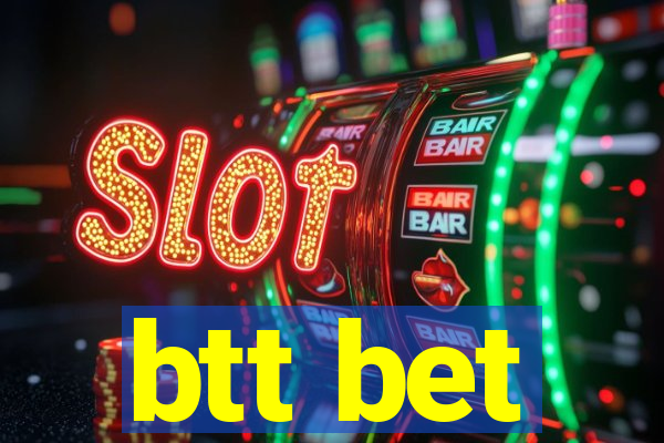 btt bet