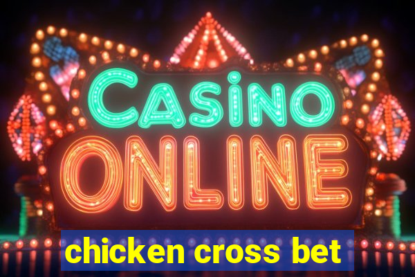 chicken cross bet