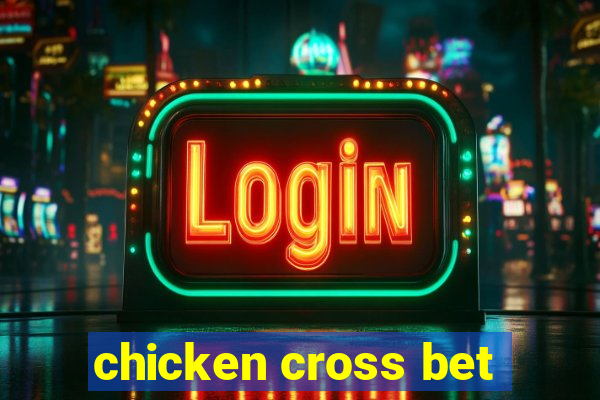 chicken cross bet