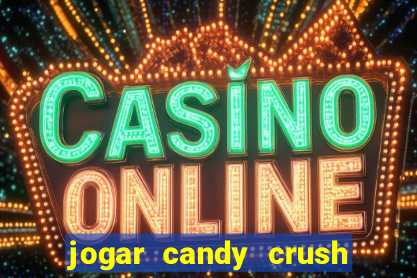 jogar candy crush saga no facebook