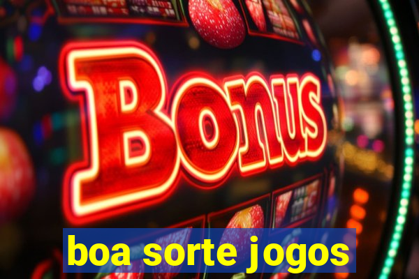 boa sorte jogos