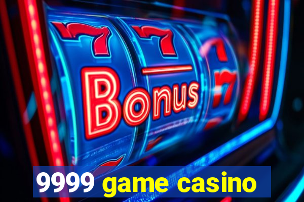 9999 game casino